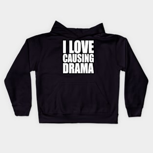 i love causing drama Kids Hoodie